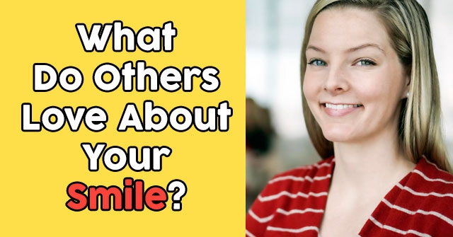 What Do Others Love About Your Smile?