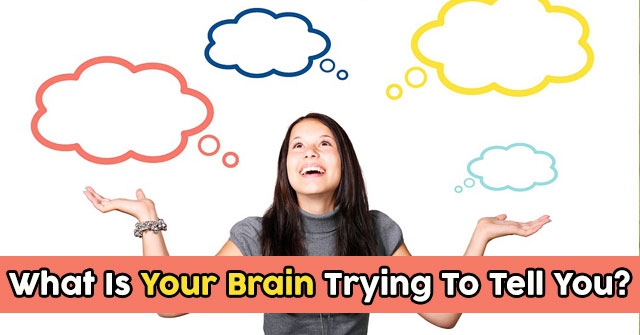 What Is Your Brain Trying To Tell You?