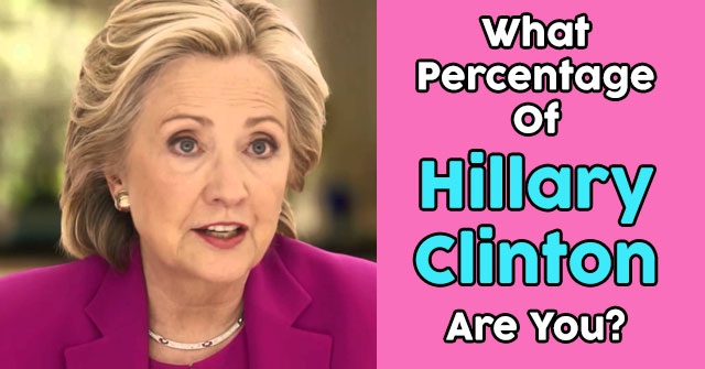 What Percentage Of Hillary Clinton Are You?