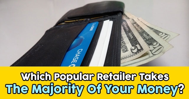 Which Popular Retailer Takes The Majority Of Your Money?