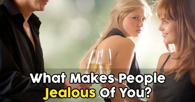 What Makes People Jealous Of You?