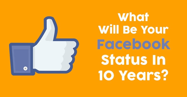 What Will Be Your Facebook Status In 10 Years?