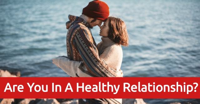 Are You In A Healthy Relationship?