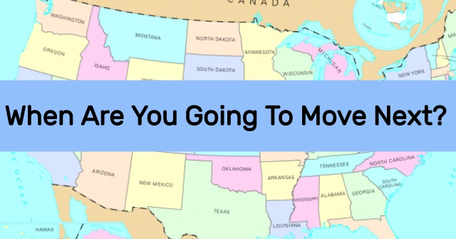 When Are You Going To Move Next?