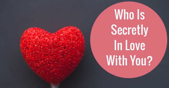 Who Is Secretly In Love With You?