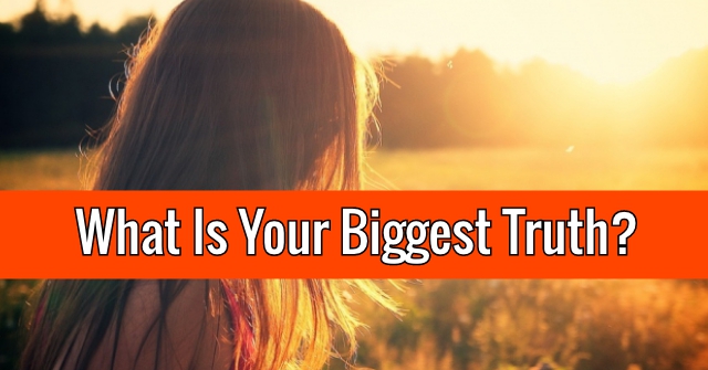 What Is Your Biggest Truth?