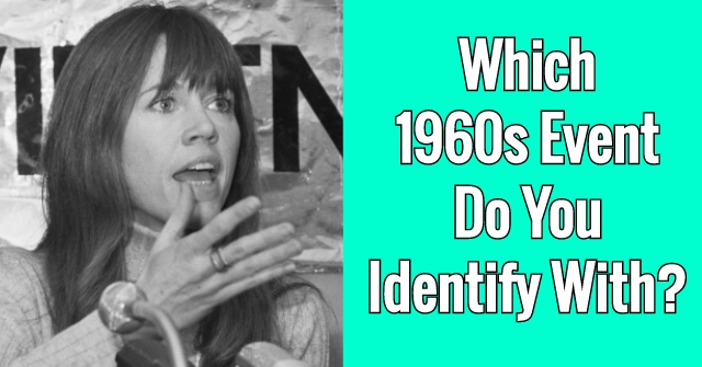 Which 1960s Event Do You Identify With?