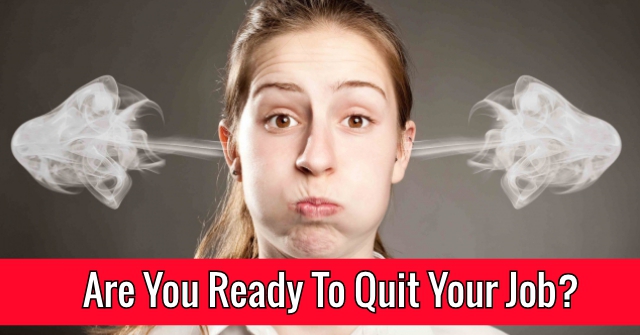 Are You Ready To Quit Your Job?