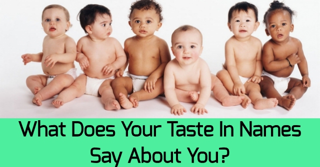 What Does Your Taste In Names Say About You?