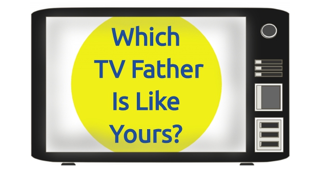 Which TV Father Is Like Yours?