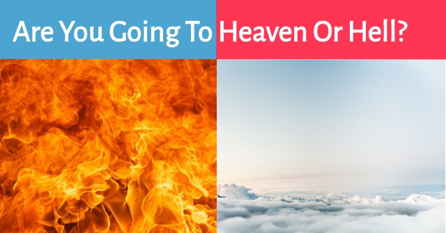 Are You Going To Heaven Or Hell?