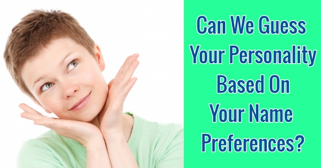 Can We Guess Your Personality Based Your Name Preferences? | QuizDoo