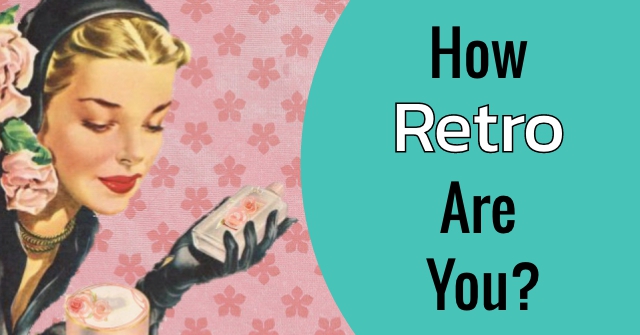 How Retro Are You?