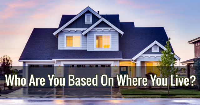 Who Are You Based On Where You Live?