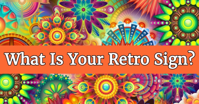 What Is Your Retro Sign?