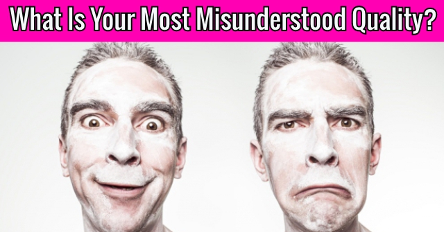 What Is Your Most Misunderstood Quality?