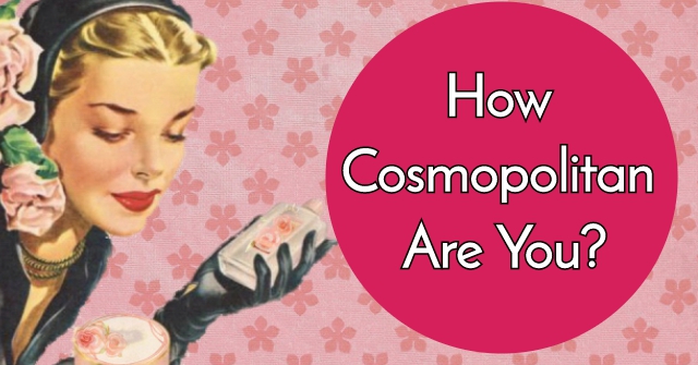 How Cosmopolitan Are You?