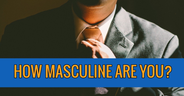 How Masculine Are You?