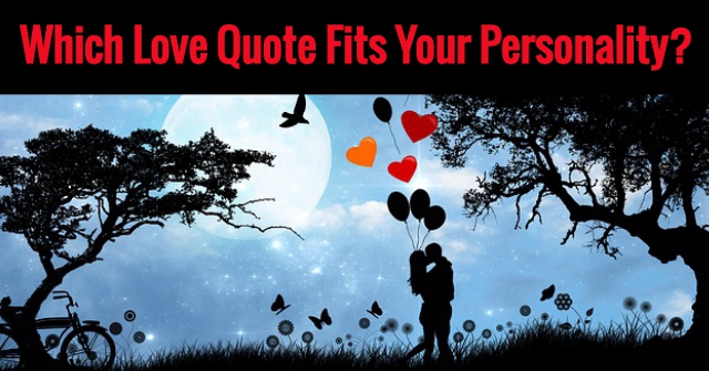 Which Love Quote Fits Your Personality?