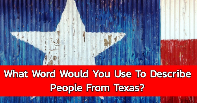 What Word Would You Use To Describe People From Texas?
