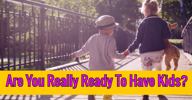 Are You Really Ready To Have Kids?