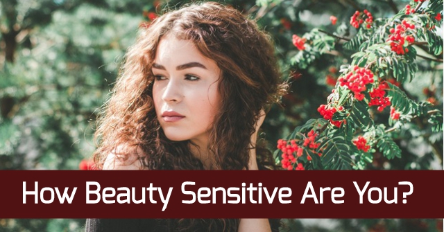 How Beauty Sensitive Are You?