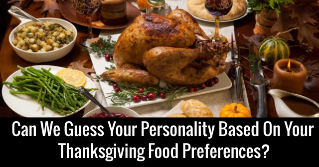 Can We Guess Your Personality Based On Your Thanksgiving Food Preferences?
