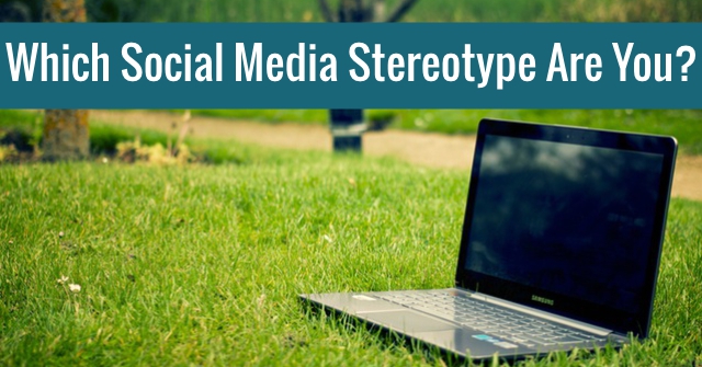 Which Social Media Stereotype Are You?