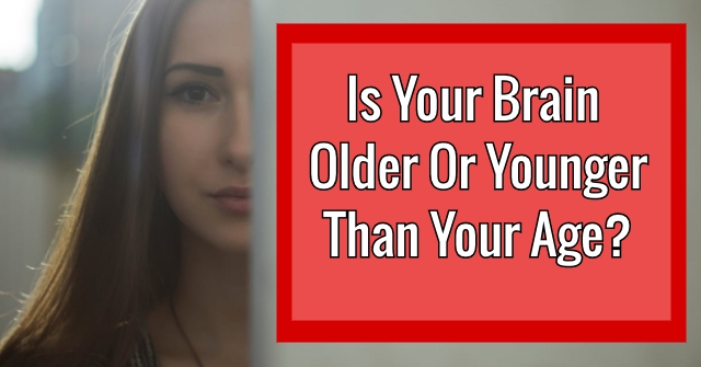 Is Your Brain Older Or Younger Than Your Age?