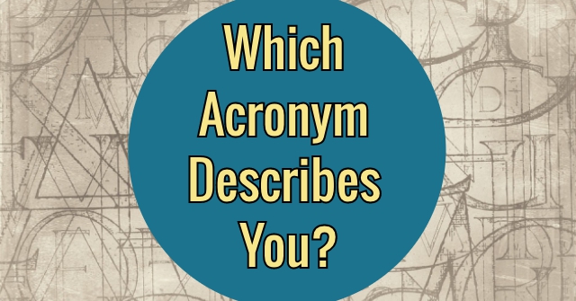 Which Acronym Describes You?