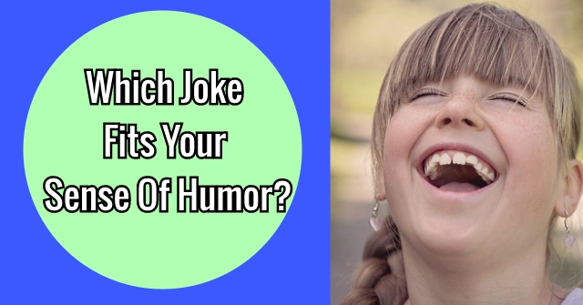 Which Joke Fits Your Sense Of Humor?
