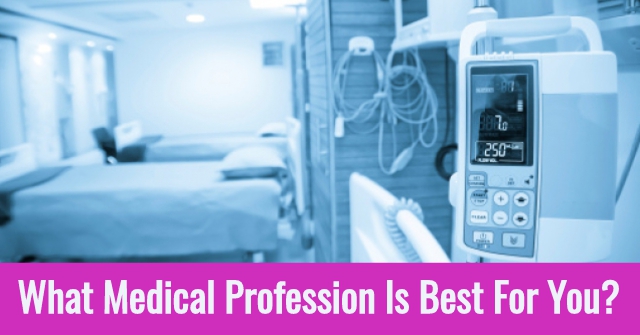 What Medical Profession Is Best For You?