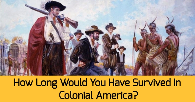 How Long Would You Have Survived In Colonial America?