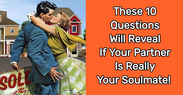These 10 Questions Will Reveal If Your Partner Is Really Your Soulmate!