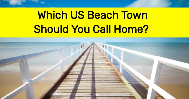 Which US Beach Town Should You Call Home?
