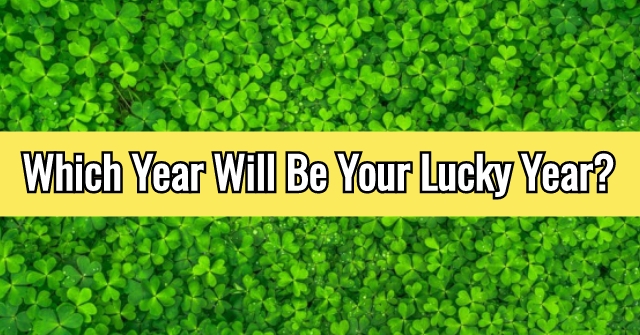 Which Year Would Be Your Lucky Year?