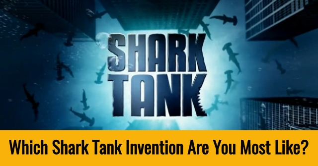Which Shark Tank Invention Are You Most Like?