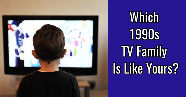 Which 1990s TV Family Is Like Yours?
