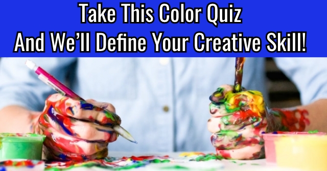 Take This Color Quiz And We’ll Define Your Creative Skill!