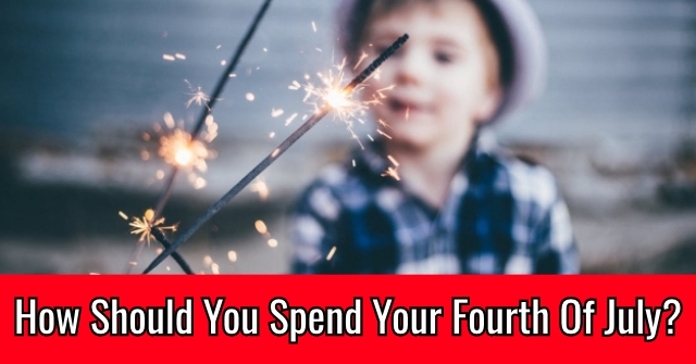 How Should You Spend Your Fourth Of July?