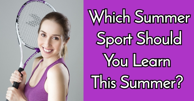 Which Summer Sport Should You Learn This Summer?