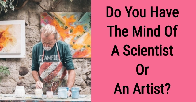 Do You Have The Mind Of A Scientist Or An Artist?
