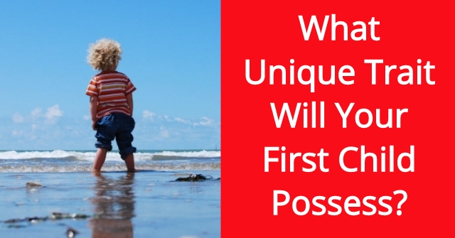 What Unique Trait Will Your First Child Possess?
