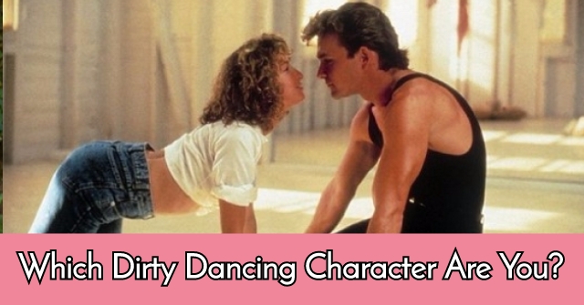 Which Dirty Dancing Character Are You?