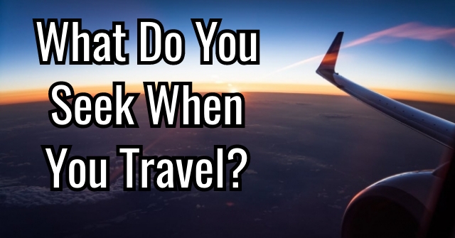 What Do You Seek When You Travel?