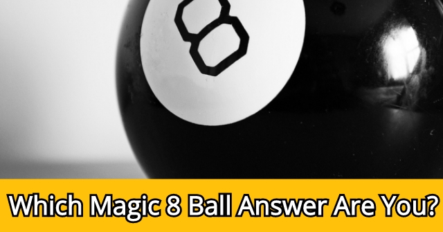 Which Magic 8 Ball Answer Are You?