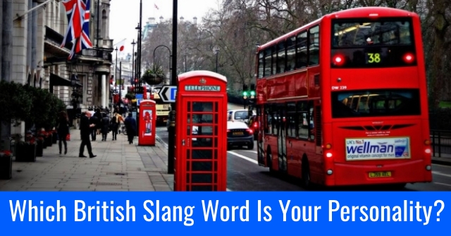 Which British Slang Word Is Your Personality?