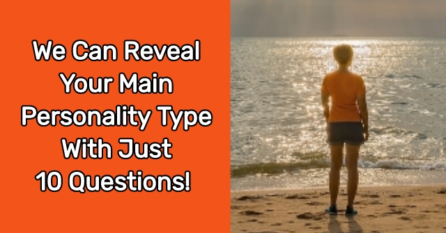 We Can Reveal Your Main Personality Type With Just 10 Questions!
