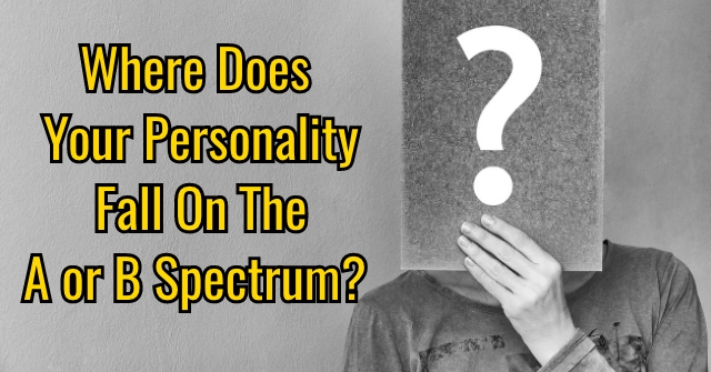 Where Does Your Personality Fall On The A or B Spectrum?