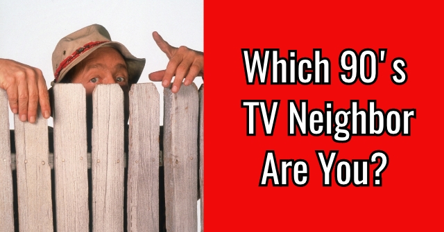 Which 90’s TV Neighbor Are You?